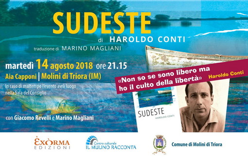 Martedì 14 agosto, a Molini di Triora, presentazione di 'Sudeste' di Haroldo Conti, con Marino Magliani Martedì 14 agosto, a Molini di Triora, presentazione di 'Sudeste' di Haroldo Conti, con Marino Magliani
