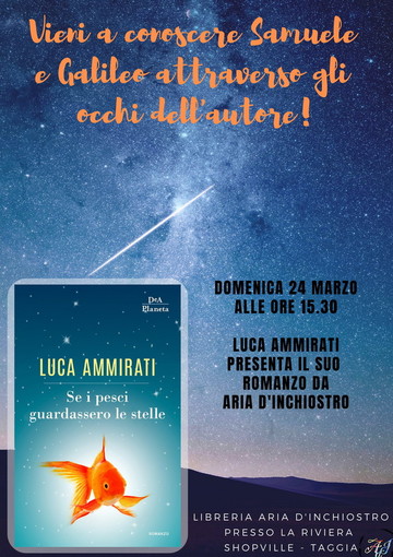 Arma di Taggia: domenica prossima, presentazione del romanzo di Luca Ammirati ‘Se i pesci guardassero le stelle’ Arma di Taggia: domenica prossima, presentazione del romanzo di Luca Ammirati ‘Se i pesci guardassero le stelle’