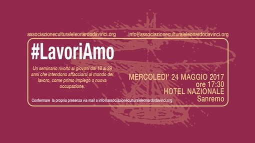 Sanremo: mercoledì pomeriggio all'hotel Nazionale il seminario #LavoriAmo organizzato dall'associazione culturale "Leonardo Da Vinci"