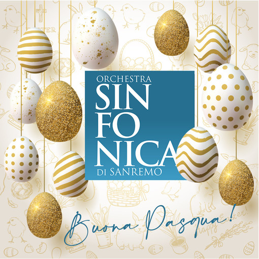 Per la festa di Pasqua, il messaggio di auguri e di speranza dell'Orchestra Sinfonica di Sanremo Per la festa di Pasqua, il messaggio di auguri e di speranza dell'Orchestra Sinfonica di Sanremo