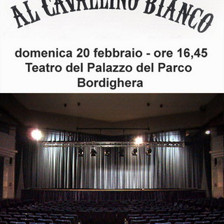 Bordighera: selezione de 'Il cavallino bianco' domenica sera al Palazzo del Parco