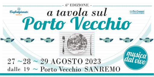 Sanremo: da domenica 27 agosto la 6° edizione di  “A tavola sul porto vecchio”