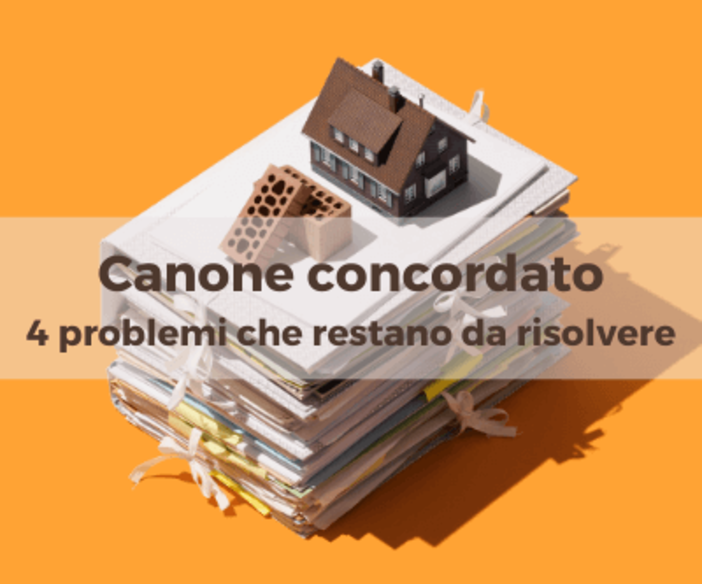 Canone concordato: 4 problemi che restano da risolvere