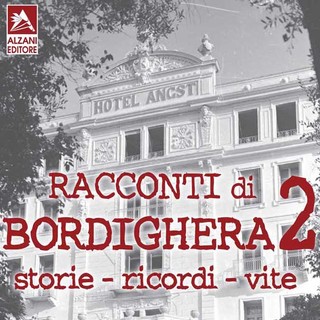 Bordighera: domani al Book Festival la presentazione del libro "Racconti di Bordighera 2"