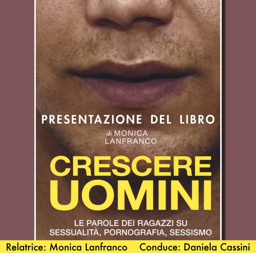 Imperia: domani sera con Daniela Cassini la presentazione del libro di Monica Lanfranco ‘Crescere uomini' Imperia: domani sera con Daniela Cassini la presentazione del libro di Monica Lanfranco ‘Crescere uomini'