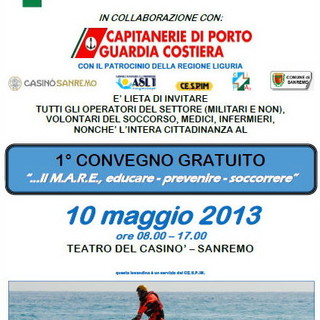 Sanremo: il 10 maggio al Teatro del Casinò il convegno sul tema 'Il mare, educare, prevenire e soccorrere' Sanremo: il 10 maggio al Teatro del Casinò il convegno sul tema 'Il mare, educare, prevenire e soccorrere'