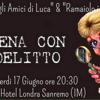Sanremo: venerdì 17 giugno al Grand Hotel Londra appuntamento con la 'Cena con Delitto' per beneficienza