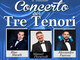 Ospedaletti in Classica, il 30 luglio all'Auditorium Comunale il "Concerto dei Tre Tenori": ingresso libero e grandi emozioni Ospedaletti in Classica, il 30 luglio all'Auditorium Comunale il "Concerto dei Tre Tenori": ingresso libero e grandi emozioni