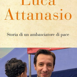 Sanremo: domani pomeriggio al Teatro dell'Opera la presentazione del libro su Luca Attanasio Sanremo: domani pomeriggio al Teatro dell'Opera la presentazione del libro su Luca Attanasio