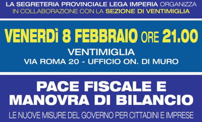 Ventimiglia: domani sera il convegno su 'Pace Fiscale e Manovra di Bilancio - Le nuove misure del governo per cittadini e imprese' Ventimiglia: domani sera il convegno su 'Pace Fiscale e Manovra di Bilancio - Le nuove misure del governo per cittadini e imprese'