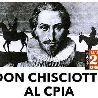 Mercoledì prossimo il Cpia di Ventimiglia presenta per allievi, amici e amanti della cultura l’evento ‘Don Chisciotte al Cpia’