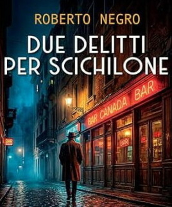 A Bordighera Roberto Negro presenta "Due delitti per Scichilone", nuovo noir ambientato a Ventimiglia A Bordighera Roberto Negro presenta "Due delitti per Scichilone", nuovo noir ambientato a Ventimiglia