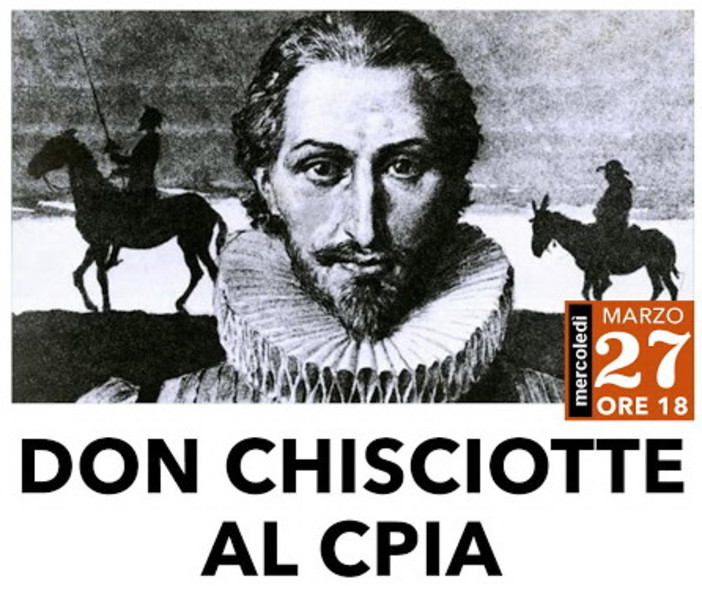 Mercoledì prossimo il Cpia di Ventimiglia presenta per allievi, amici e amanti della cultura l’evento ‘Don Chisciotte al Cpia’ Mercoledì prossimo il Cpia di Ventimiglia presenta per allievi, amici e amanti della cultura l’evento ‘Don Chisciotte al Cpia’