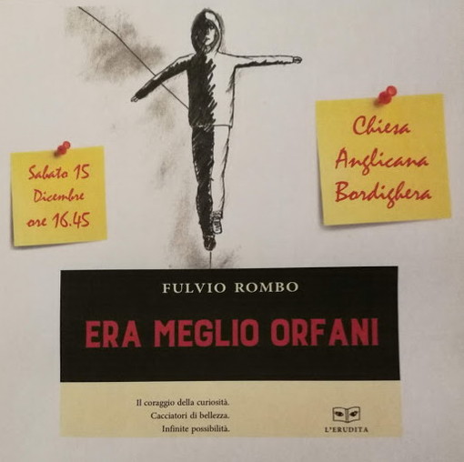 Bordighera: sabato prossimo all'ex Chiesa Anglicana la presentazione del romanzo 'Era meglio orfani' Bordighera: sabato prossimo all'ex Chiesa Anglicana la presentazione del romanzo 'Era meglio orfani'