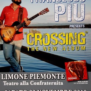 Sabato prossimo a Limone tappa della tournée europea per il cantante blues Francesco Piu