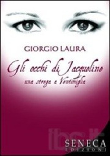 Bordighera. domani pomeriggio la presentazione del libro di Giorgio Laura 'Gli occhi di Jacqueline' Bordighera. domani pomeriggio la presentazione del libro di Giorgio Laura 'Gli occhi di Jacqueline'