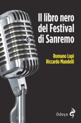 Sanremo: giovedì al “36 Caleidospazio” di via XX Settembre la prima presentazione del “Libro nero del Festival di Sanremo” di Romano Lupi e Riccardo Mandelli Sanremo: giovedì al “36 Caleidospazio” di via XX Settembre la prima presentazione del “Libro nero del Festival di Sanremo” di Romano Lupi e Riccardo Mandelli