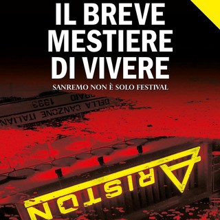 Il Festival di Sanremo si tinge di giallo, in libreria “Il breve mestiere di vivere” di Adriano Morosetti Il Festival di Sanremo si tinge di giallo, in libreria “Il breve mestiere di vivere” di Adriano Morosetti