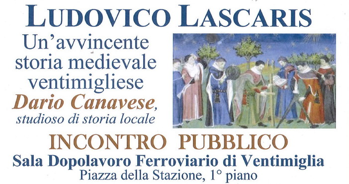 Ventimiglia: giovedì incontro dei soci Coop su "La storia siamo noi: Ludovico Lascaris, un'avvincente storia medievale ventimigliese" Ventimiglia: giovedì incontro dei soci Coop su "La storia siamo noi: Ludovico Lascaris, un'avvincente storia medievale ventimigliese"