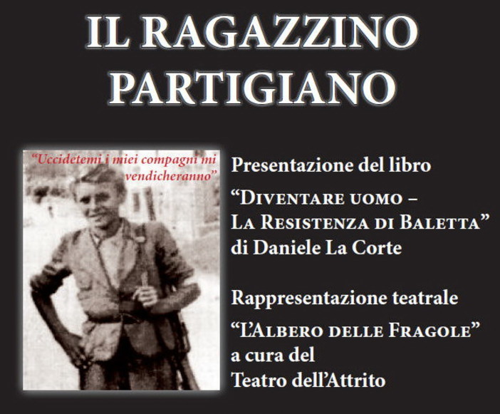 Diano San Pietro: sabato prossimo al Teatro 'Silvio Pellico' il ricordo del 'Ragazzino Partigiano' Diano San Pietro: sabato prossimo al Teatro 'Silvio Pellico' il ricordo del 'Ragazzino Partigiano'