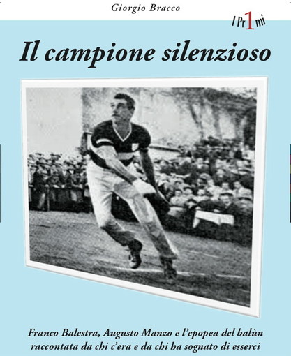 Il campione silenzioso' sull’eroe della pallapugno degli anni Cinquanta e Sessanta protagonista ai 'Giovedì' della Cumpagnia de l’Urivu Il campione silenzioso' sull’eroe della pallapugno degli anni Cinquanta e Sessanta protagonista ai 'Giovedì' della Cumpagnia de l’Urivu