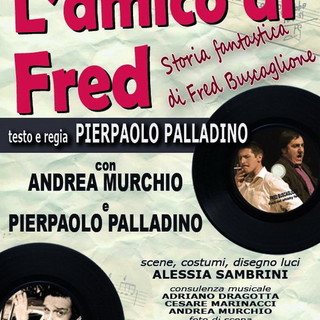 Sanremo: domani sera con 'L'amico di Fred' termina la rassegna al Teatro del Casinò