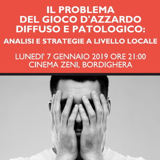 Bordighera: il problema del gioco d’azzardo diffuso e patologico, lunedì alle 21 incontro al cinema Zeni Bordighera: il problema del gioco d’azzardo diffuso e patologico, lunedì alle 21 incontro al cinema Zeni