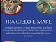 Arma di Taggia: a villa Boselli "Tra cielo e Mare", in mostra le foto della natura del territorio Arma di Taggia: a villa Boselli "Tra cielo e Mare", in mostra le foto della natura del territorio