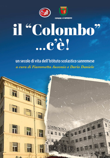 Sanremo: Istituto Colombo da un secolo al fianco del territorio, la storia della scuola in un libro Sanremo: Istituto Colombo da un secolo al fianco del territorio, la storia della scuola in un libro