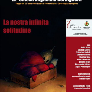 Saggi del Banchéro: sabato a Bordighera “La nostra infinita solitudine”, in scena i ragazzi (13-19 anni) Saggi del Banchéro: sabato a Bordighera “La nostra infinita solitudine”, in scena i ragazzi (13-19 anni)