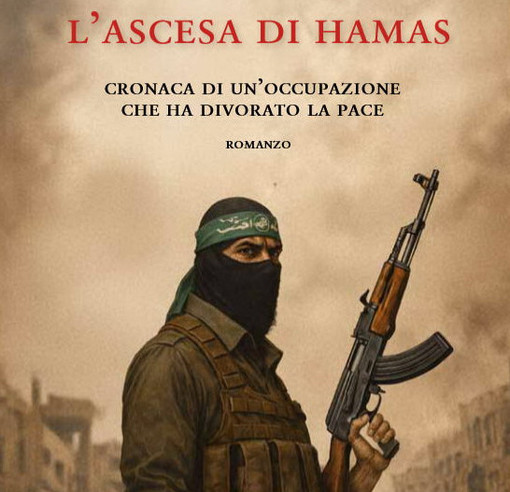 E' uscito il libro 'L’ascesa di Hamas', il nuovo romanzo civile del bordigotto Renato Frezza tra cronaca, memoria e pace negata