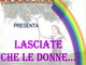 Ventimiglia: mercoledì prossimo al Teatro Comunale lo spettacolo 'Lasciate che le donne' Ventimiglia: mercoledì prossimo al Teatro Comunale lo spettacolo 'Lasciate che le donne'