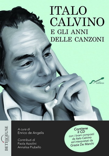 Con il Club Tenco ed Enrico De Angelis è in uscita il libro-cd “Italo Calvino e gli anni delle canzoni”