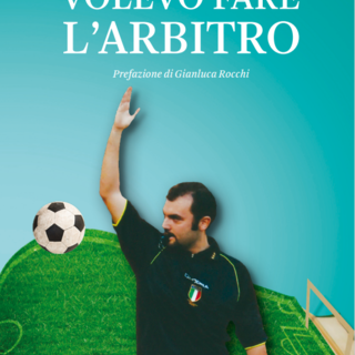La copertina di “Volevo fare l'arbitro” La copertina di “Volevo fare l'arbitro”