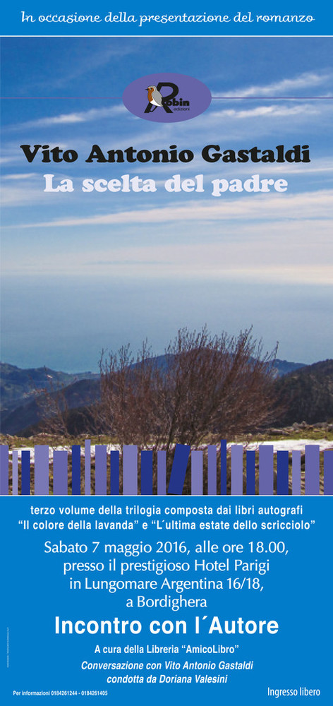 Bordighera: il 7 maggio all'hotel Parigi la presentazione del libro “La scelta del padre” di Vito Antonio Gastaldi Bordighera: il 7 maggio all'hotel Parigi la presentazione del libro “La scelta del padre” di Vito Antonio Gastaldi