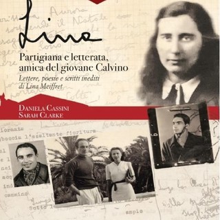 Continuano le presentazioni di ‘Lina, partigiana e letterata amica del giovane Calvino’