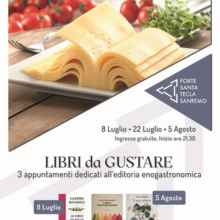 Sanremo: a partire da venerdì 8 luglio, Forte Santa Tecla ospita la rassegna 'Libri da Gustare' Sanremo: a partire da venerdì 8 luglio, Forte Santa Tecla ospita la rassegna 'Libri da Gustare'