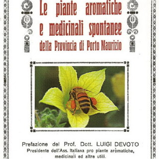 Carpasio: sabato prossimo la presentazione del libro 'Le Piante Aromatiche e Medicinali Spontanee della Provincia di Porto Maurizio' Carpasio: sabato prossimo la presentazione del libro 'Le Piante Aromatiche e Medicinali Spontanee della Provincia di Porto Maurizio'