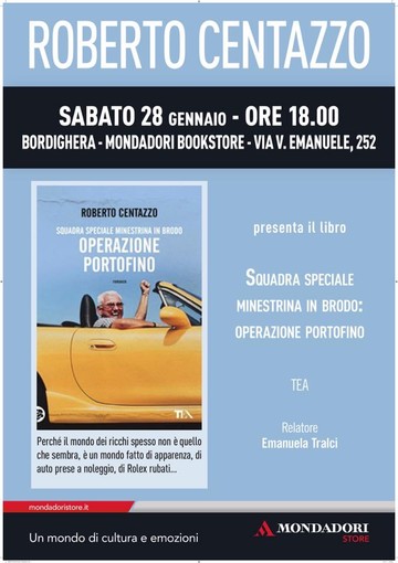 Bordighera: sabato 28 al Mondadori Bookstore la presentazione del libro “Squadra speciale minestrina in brodo: operazione Portofino” di Roberto Centazzo Bordighera: sabato 28 al Mondadori Bookstore la presentazione del libro “Squadra speciale minestrina in brodo: operazione Portofino” di Roberto Centazzo