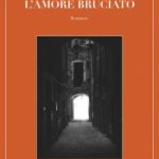 Arma di Taggia: giovedì sera alla libreria 'Atene' la presentazione de 'L'Amore Bruciato' Arma di Taggia: giovedì sera alla libreria 'Atene' la presentazione de 'L'Amore Bruciato'