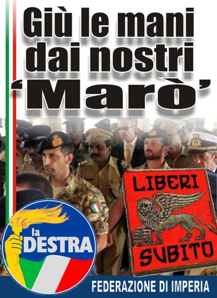 Imperia: 'La Destra' chiede al Sindaco l'esposizione di uno striscione per i 2 Marò prigionieri in India Imperia: 'La Destra' chiede al Sindaco l'esposizione di uno striscione per i 2 Marò prigionieri in India