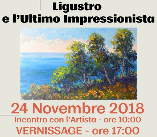 Imperia: da sabato prossimo al 3 gennaio alla galleria 'Barattolo' la mostra ‘Ligustro e l’ultimo impressionista’