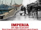 Da sabato prossimo alla Biblioteca Lagorio: alla scoperta di Imperia con la macchina (del tempo) fotografica