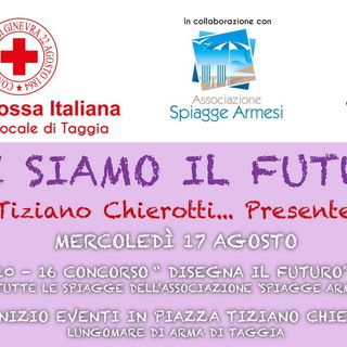 Taggia: la Croce Rossa locale e le spiagge armesi organizzano per il 17 agosto 'Noi siamo il futuro' Taggia: la Croce Rossa locale e le spiagge armesi organizzano per il 17 agosto 'Noi siamo il futuro'