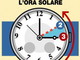 Stanotte torna l'ora solare: stasera o alle 3 ricordatevi di mettere le lancette indietro di un'ora