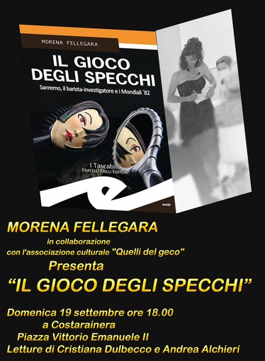 Domenica a Costarainera la presentazione del libro “Il gioco degli specchi” di Morena Fellegara Domenica a Costarainera la presentazione del libro “Il gioco degli specchi” di Morena Fellegara