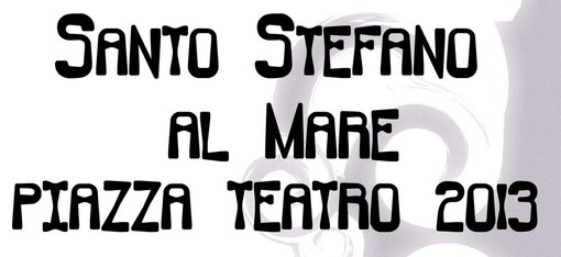 Santo Stefano al Mare: domani torna il teatro in piazza Scovazzi con 'Atti... mi teatrali'