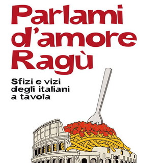 Sanremo: domani il 'Martedì letterario' del Casinò con il libro ‘Parlami d’amore Ragù’