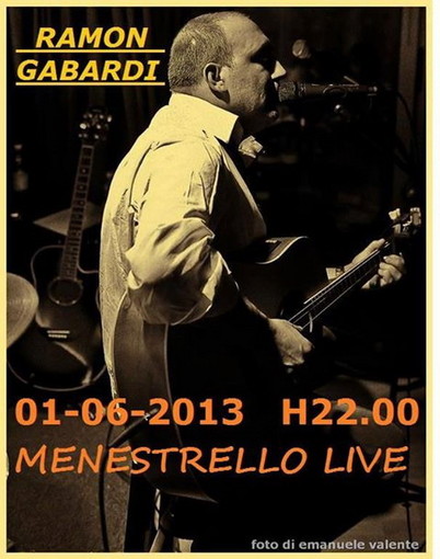 Arma di Taggia: domani sera alle 22 al 'Menestrello' il concerto 'live' di Ramon Gabardi Arma di Taggia: domani sera alle 22 al 'Menestrello' il concerto 'live' di Ramon Gabardi
