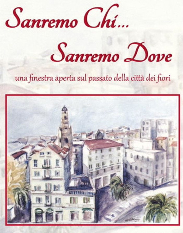 Sanremo: domani pomeriggio all'Istituto Colombo la presentazione del libro 'Sanremo chi... Sanremo dove' Sanremo: domani pomeriggio all'Istituto Colombo la presentazione del libro 'Sanremo chi... Sanremo dove'
